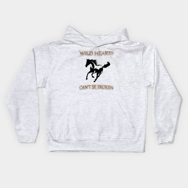 Wild Hearts Can't Be Broken Beautiful Horse Wild Quote Kids Hoodie by Whimsical Splendours